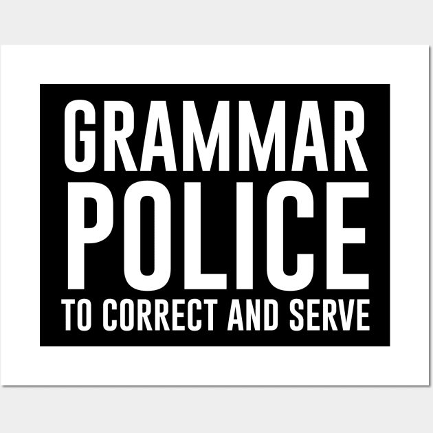 Grammar Police To Correct And Serve Wall Art by teesumi